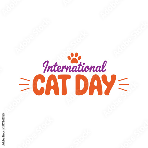International Cat Day: A vibrant display of text and paw print to celebrate the global day dedicated to our feline companions, this design is playful, cheerful and cat-loving.