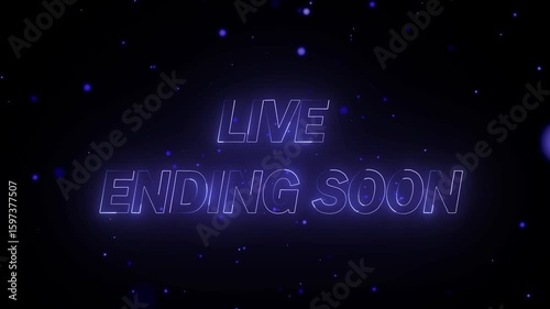 Social media promo video with neon glowing text and broadcast transition for stream ending announcements. Dark background neon text animation for live stream ending soon with dynamic particles.