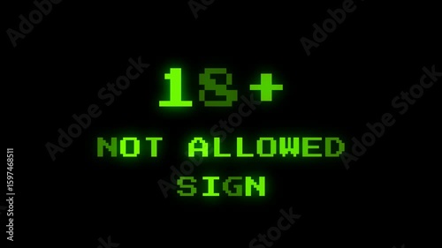 18+ Not Allowed Sign Text Animation with pixels and glow green effect on black background. 4K Video.