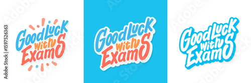 Good Luck with Exams. Handwritten Typography. Three color and design variations.