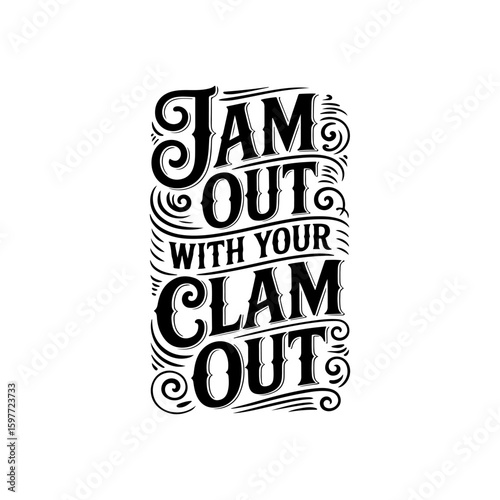 Jam Out With Your Clam Out. Vector Design Isolated on White Background