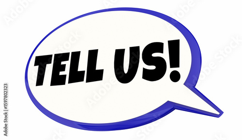 Tell Us Speech Bubble Talk Communication Share Opinion Feedback 3d Illustration