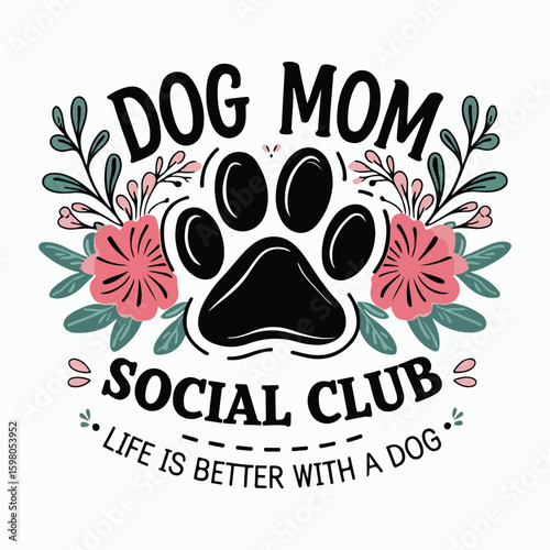 Dog mom social club floral paw print illustration.