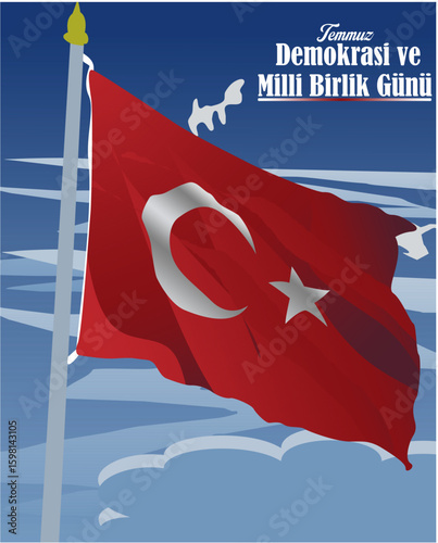 15 Temmuz Demokrasi dan Milli Birlik Gunu. Translation: July 15th Day of Democracy and National Unity.