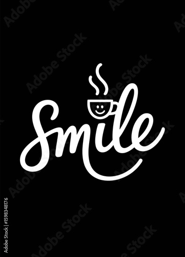'Smile' is a text-based design for apparel or posters, featuring a coffee cup with a smiling face.