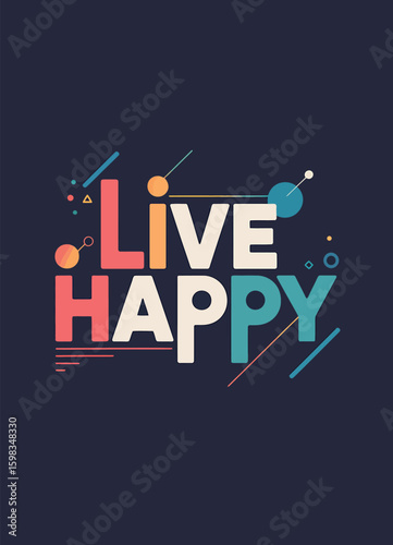 This design, suitable for apparel or posters, is a colorful and playful text-based design that reads 'Live Happy.'