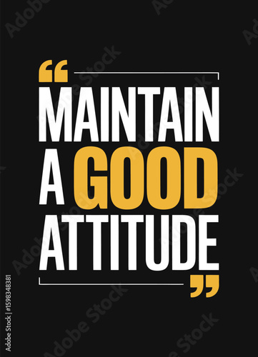 This design, suitable for apparel or posters, is a text-based design that reads 'Maintain A Good Attitude.'