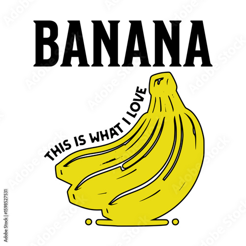 Sweet 'n' Simple Banana: A delightful cartoon of a peeled banana, paired with the declaration This Is What I Love, embodying the joyful simplicity of food