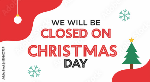 Closed on Christmas Day announcement with holiday decorations and seasonal colors. This festive Closed on Christmas Day sign indicates business closure for holiday celebration.