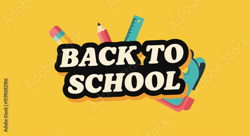 Back to school message with pencil, ruler, and eraser on yellow surface. Back to school announcement features school supplies and colorful design, great for promoting education and learning.