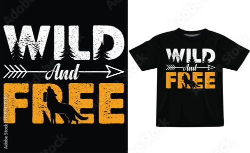 Wild and Free design: A graphic design showcases a bold statement of Wild and Free, accompanied by a silhouette of a wolf, capturing the essence of freedom and the untamed spirit.