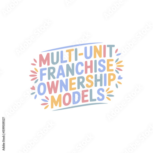 Multi-Unit Franchise Ownership Models.