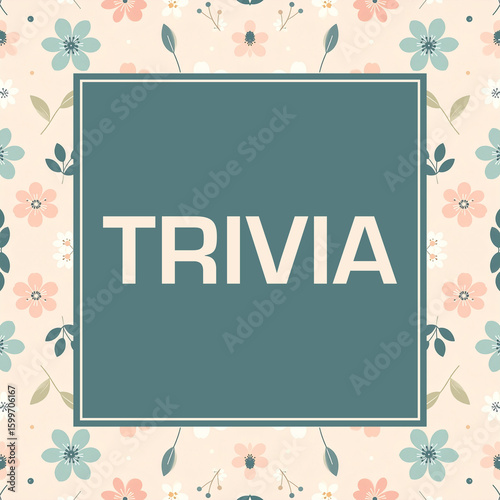 Trivia Floral Background Texture Pattern Turquoise Box Text 