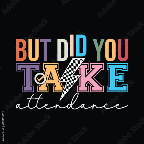 But Did You Take Attendance