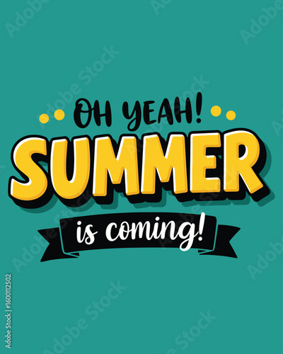 Energetic "Oh Yeah! Summer Is Coming!" Bold Yellow Text on a Vibrant Teal Background