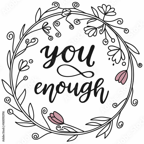 Black and pink floral wreath with handwritten quote you are enough lettering calligraphy