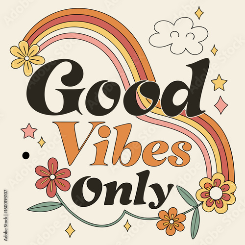 Groovy 70s style vector graphic with rainbow and flowers saying Good Vibes Only 1970s retro