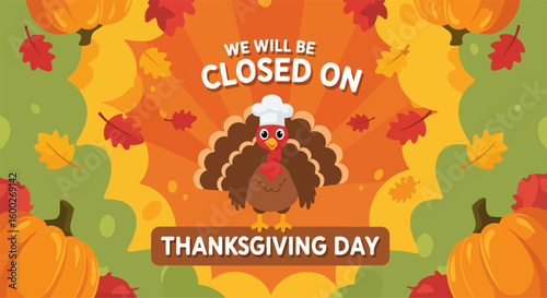 Closed on Thanksgiving Day due to the holiday season with festive pumpkins and maple leaves. Thanksgiving Day commercial notice showcases a cartoon turkey wearing chef hat,