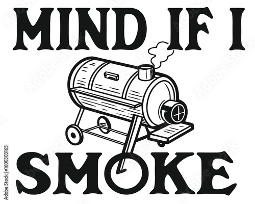 Retro smoker grills beneath bold Mind If I Smoke text on a white background