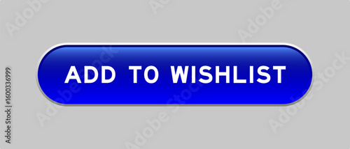 Blue color capsule shape button with word add to wishlist on gray background