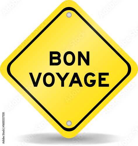 Yellow color transportation sign with word bon voyage on white background