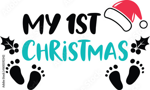 Adorable festive graphic celebrating a baby s very first christmas with my 1st christmas text santa hat holly leaves and tiny baby footprints isolated on transparent background