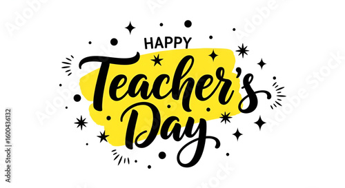 happy teachers day calligraphy greeting with yellow paint brush background and hand lettering text on white backdrop with sparkles for school celebration design