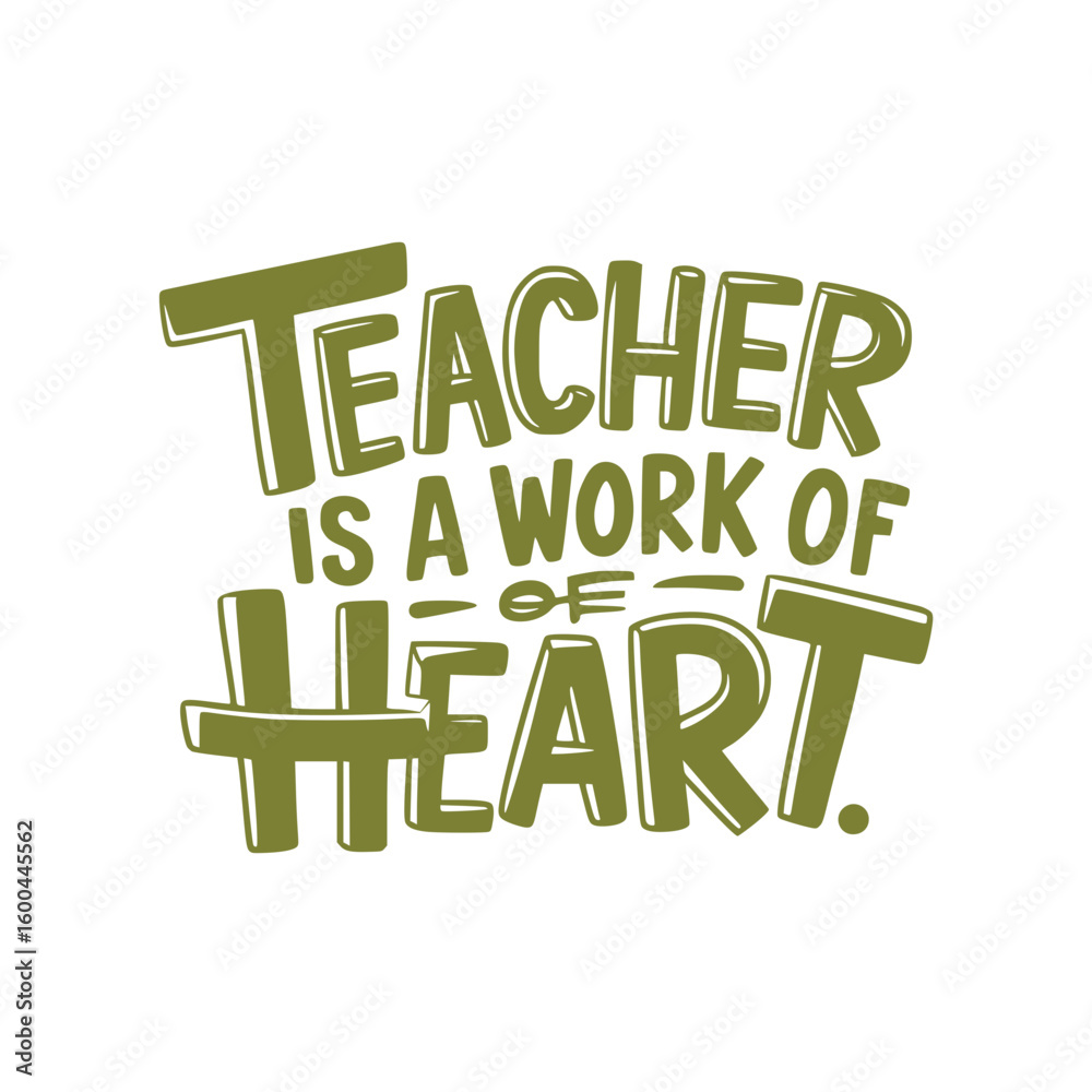 Fototapeta premium Teacher Is A Work Of Heart.