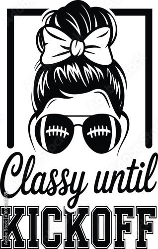 Messy bun football sunglasses classy until kickoff