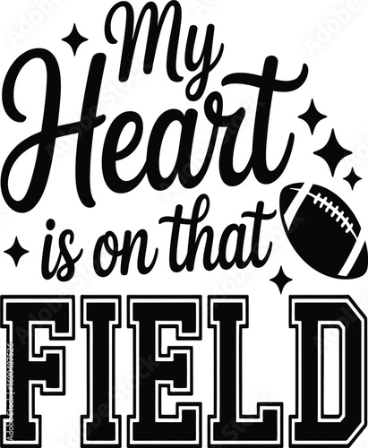 My Heart is on That Field Football Design team sport