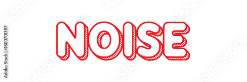 Noise.