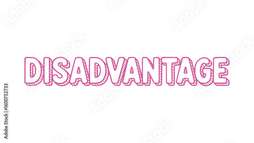 Disadvantage.
