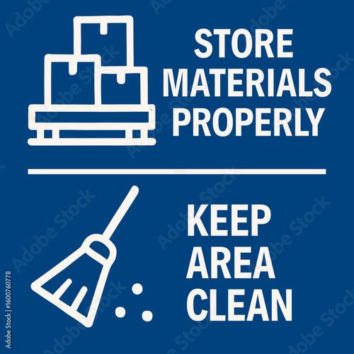 A safety sign illustrating proper material storage and emphasizing the importance of maintaining a clean workspace for operational efficiency.