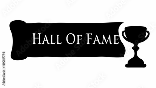 Hall of fame text on a black banner with a black trophy silhouette on a white isolated background