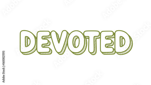 Devoted.