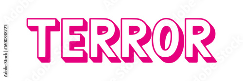 Terror.