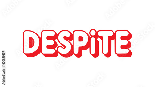 Despite.