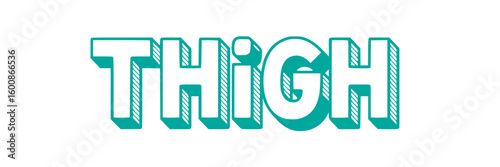 Teal 3D Thigh Text.