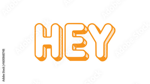 Hey - Bold Orange Lettering.