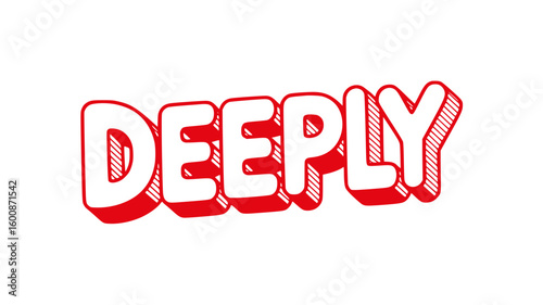 Deeply.