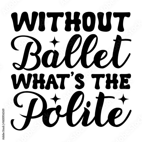Without ballet what’s the polite SVG Design
