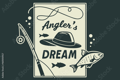Vintage fishing graphic with hat and fish Anglers Dream text fishing rod
