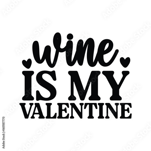 wine is my valentine