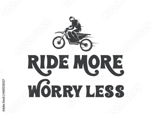 Ride more worry less inspirational motorcycle t shirt for bikers and road trip lovers