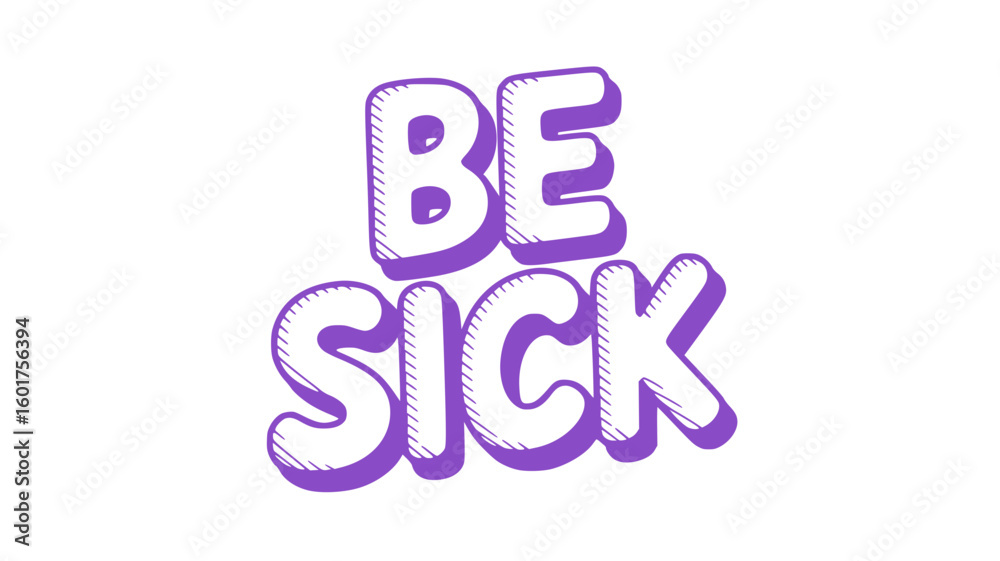 Fototapeta premium Be Sick - Purple Text Graphic.