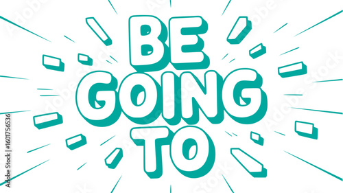 Be Going To.