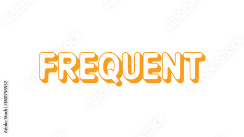 Frequent.