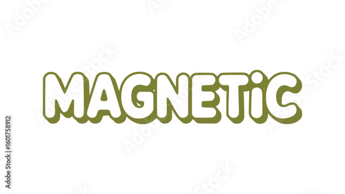 Magnetic.