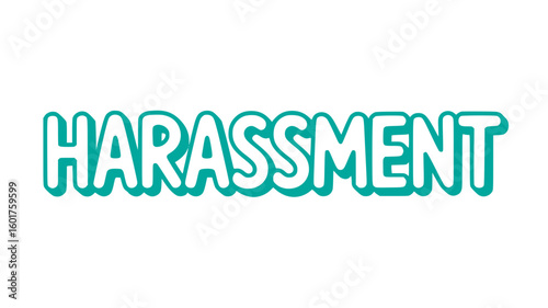 Harassment.