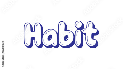 Habit.
